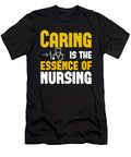 Caring Is the Essence of Nursing Jacob Zelazny T-Shirt