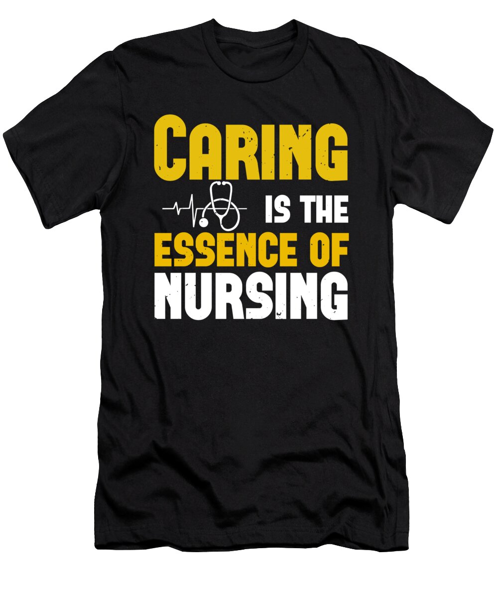 Caring Is the Essence of Nursing Jacob Zelazny T-Shirt
