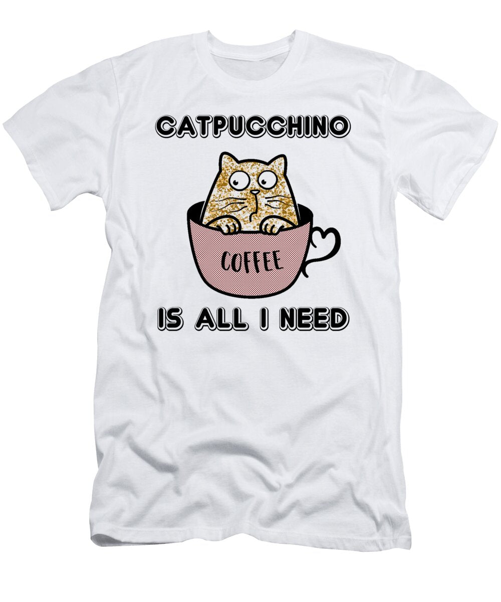 Catpuchhino Coffee Is All I Need Jacob Zelazny T-Shirt