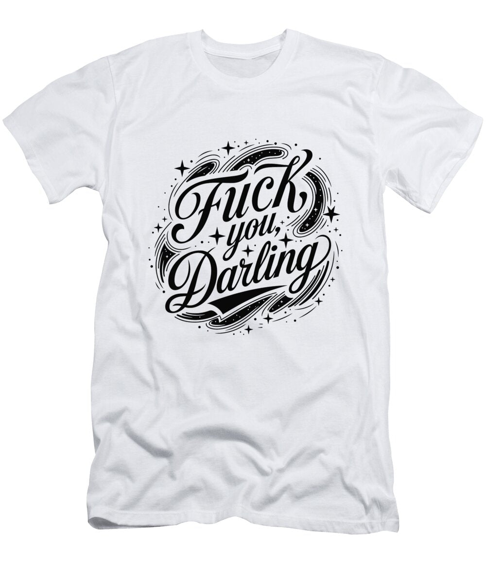 Celestial Sarcasm Fuck You Darling Cosmic Design Paulo Silveira T-Shirt