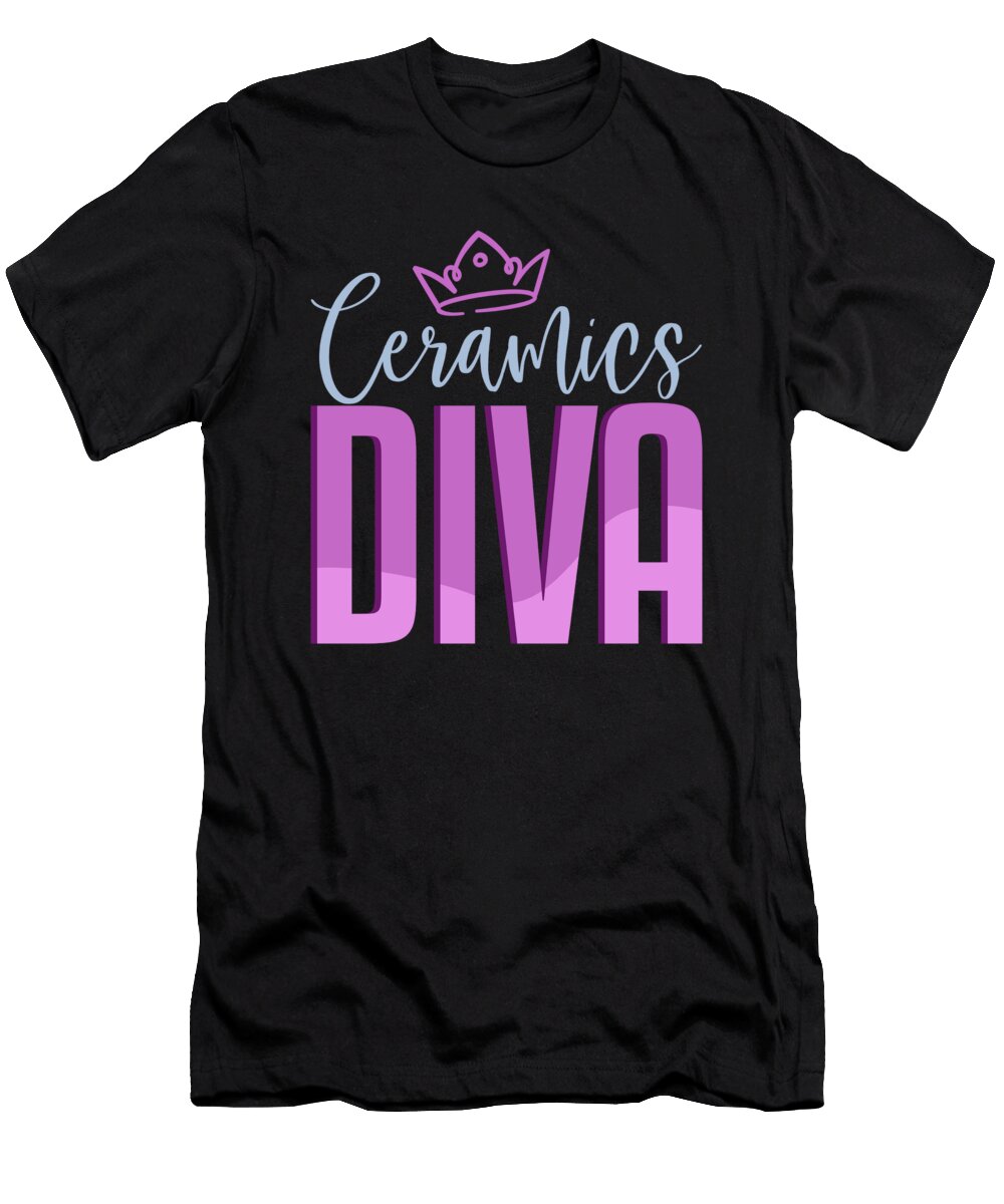 Ceramics Diva Pottery Porcelain Hobby Oven Gift Thomas Larch T-Shirt