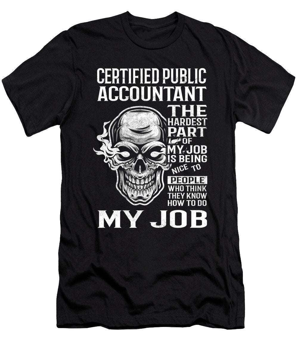 Certified Public Accountant the Hardest Part of My Job Gift Item Shi Hu Kang T-Shirt