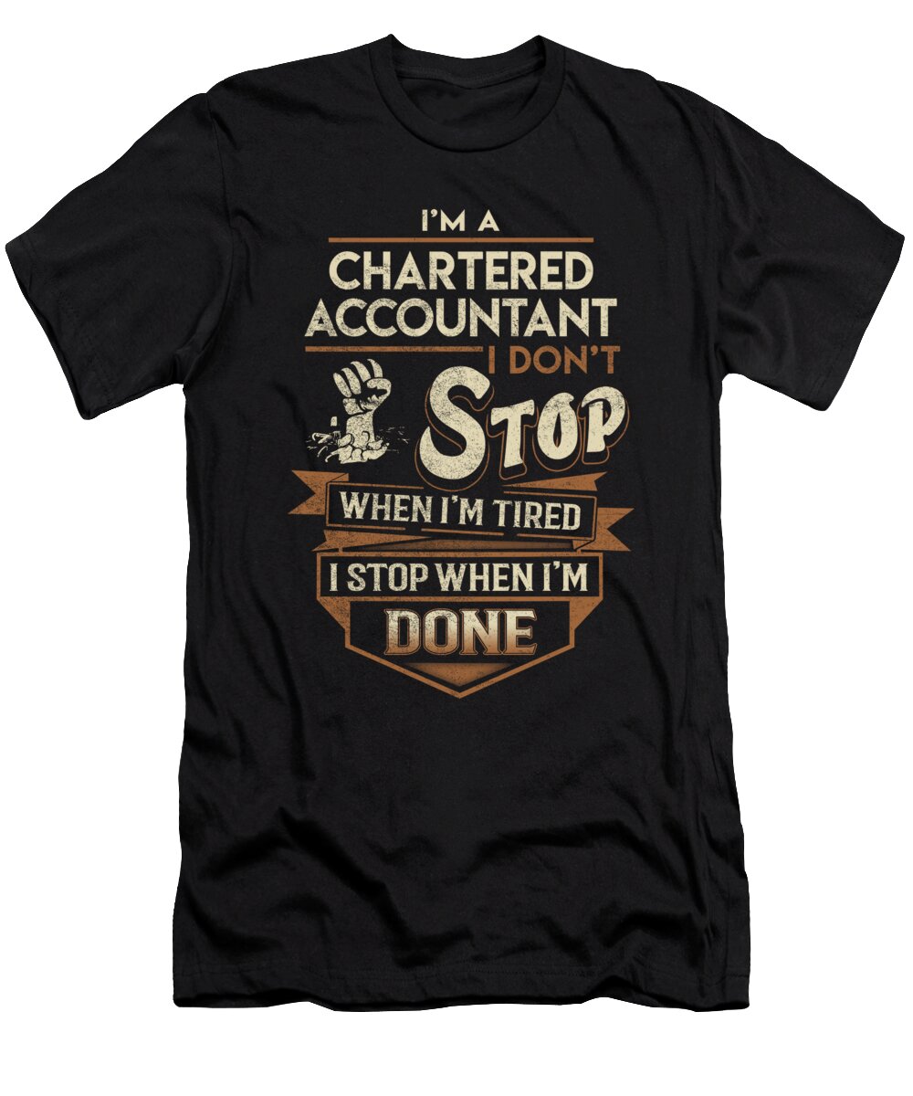 Chartered Accountant I Stop When Done Job Gift Item Shi Hu Kang T-Shirt