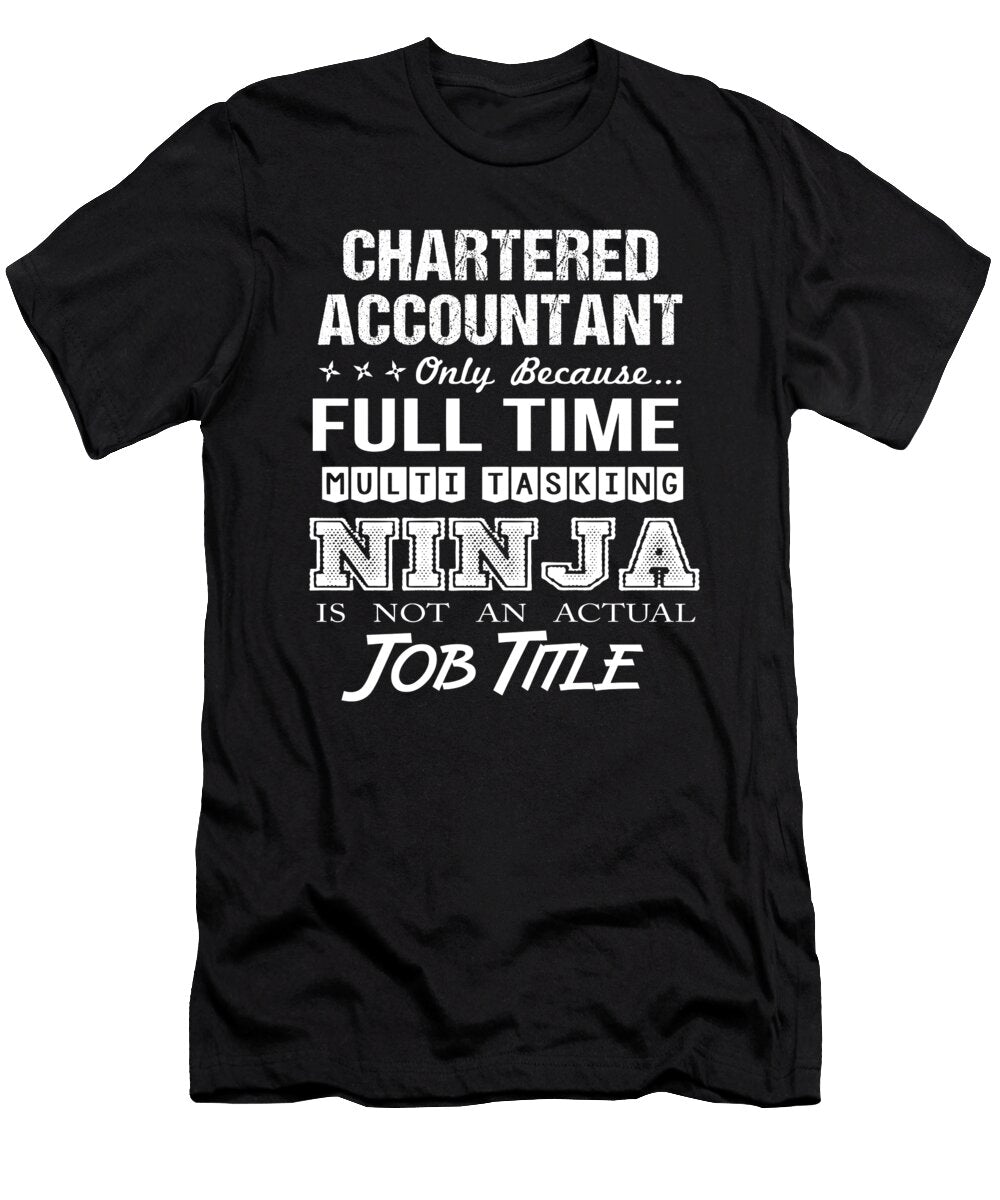 Chartered Accountant Ninja Job Gift Item Shi Hu Kang T-Shirt