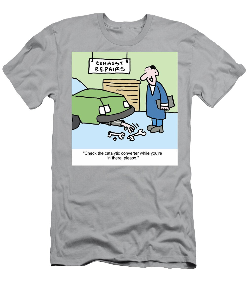 Check the Catalytic Converter While Youre in There Please Mike Flanagan T-Shirt