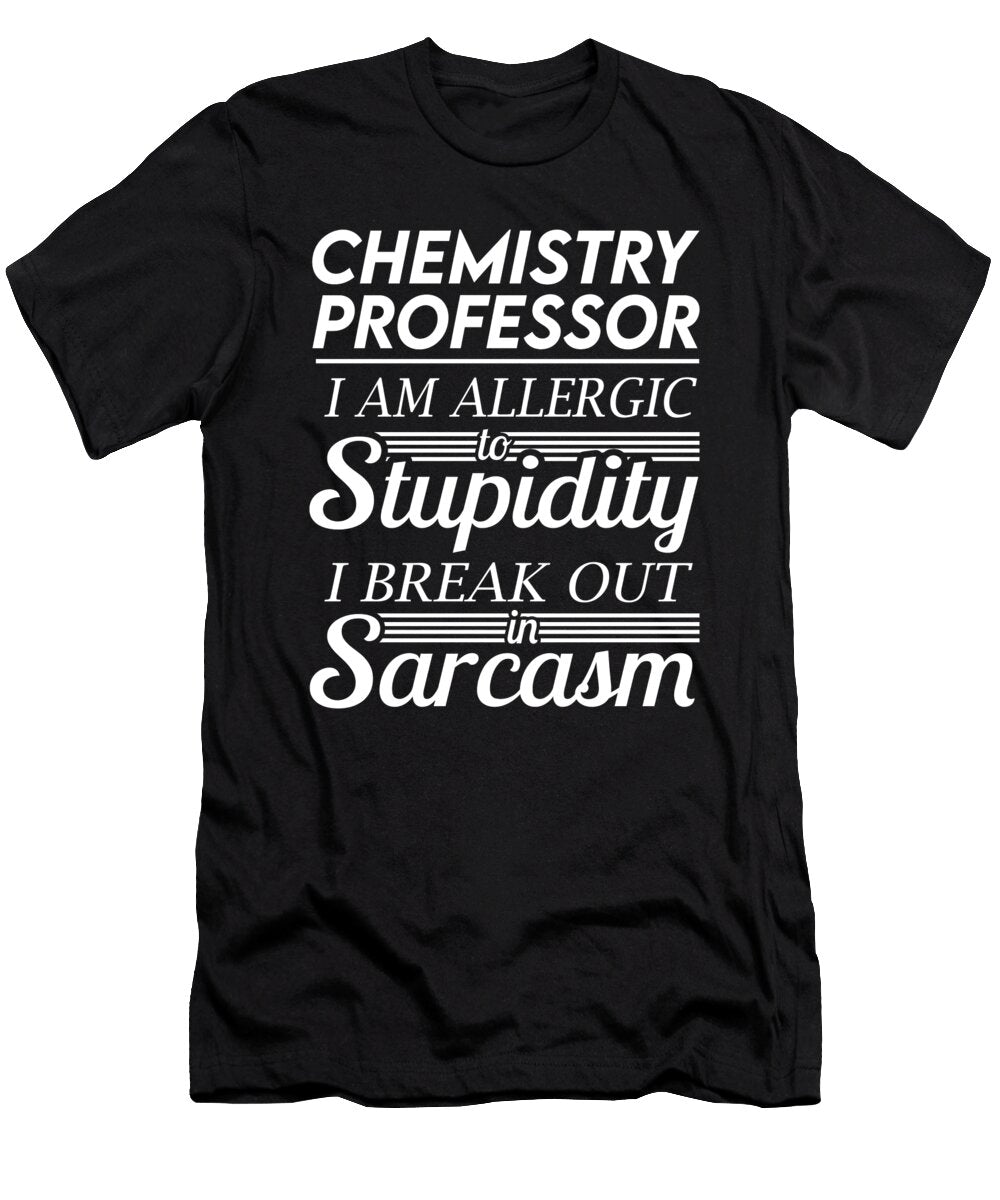 Chemistry Professor Sarcasm Job Gift Item Shi Hu Kang T-Shirt