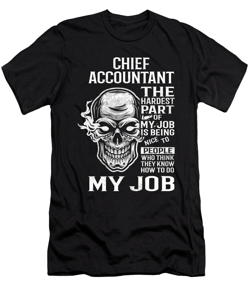 Chief Accountant the Hardest Part of My Job Gift Item Shi Hu Kang T-Shirt