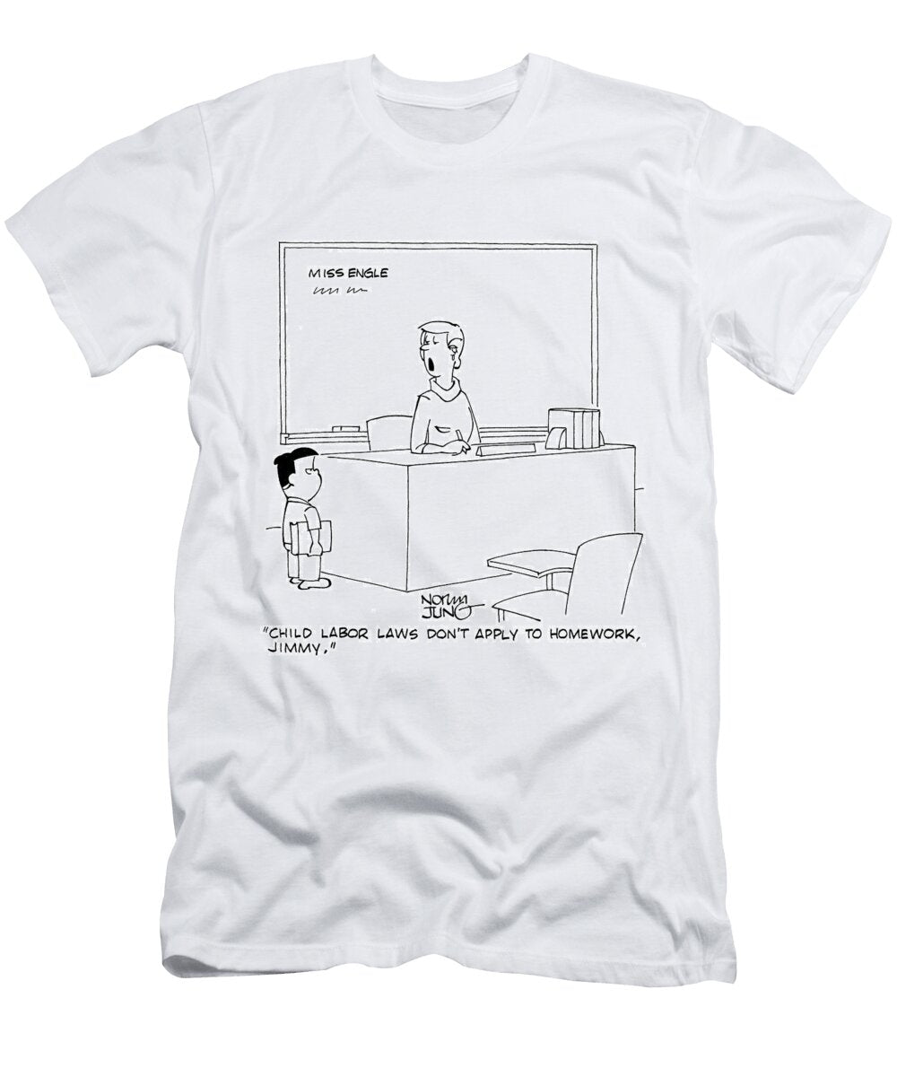 Child Labor Laws Dont Apply to Homework Jimmy Norman Jung T-Shirt