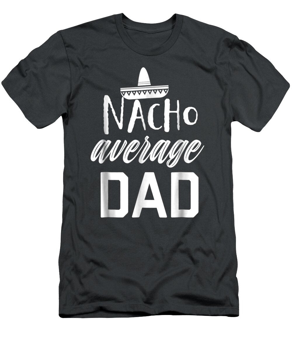 Cho Average Dad Funny Fathers Day Fiesta Oleigh Reiss T-Shirt