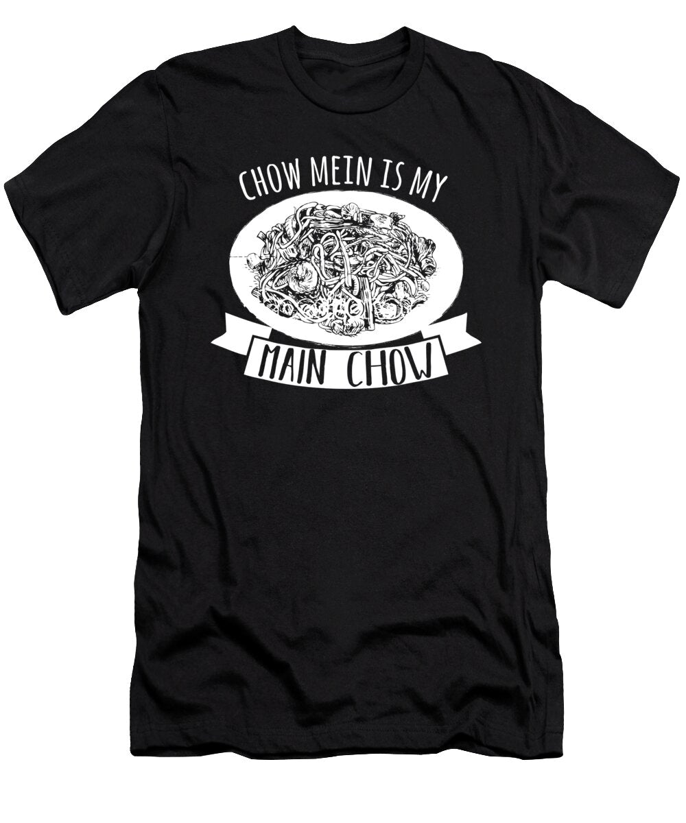 Chow Mein Is My Main Chow 2 Kaylin Watchorn T-Shirt