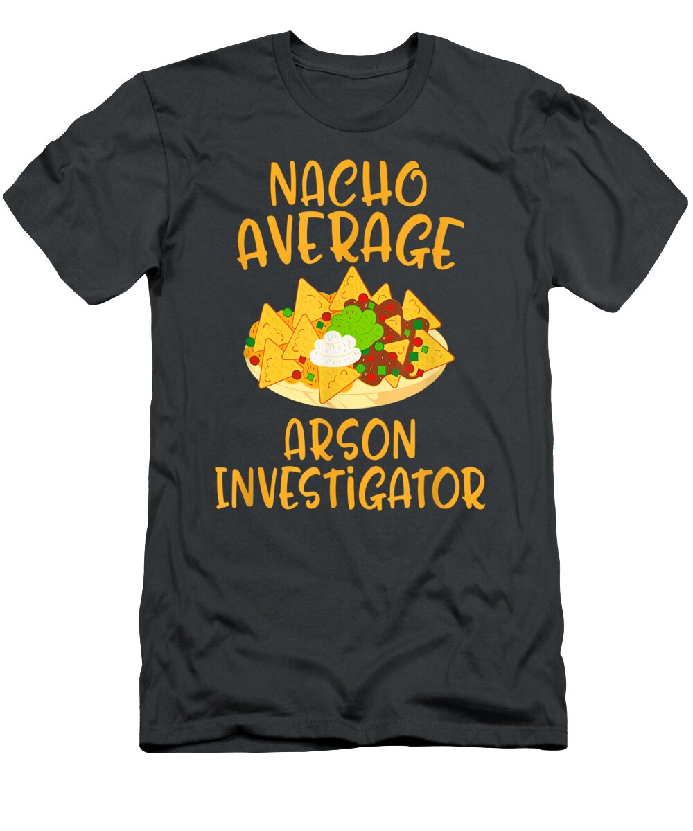 Cinco De Mayo Nacho Average Arson Investigator Mexican Cinco De Mayo Aarisn Aliza T-Shirt