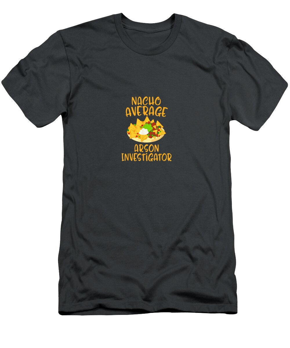 Cinco De Mayo Nacho Average Arson Investigator Mexican Cinco De Mayo Janipherao987 T-Shirt