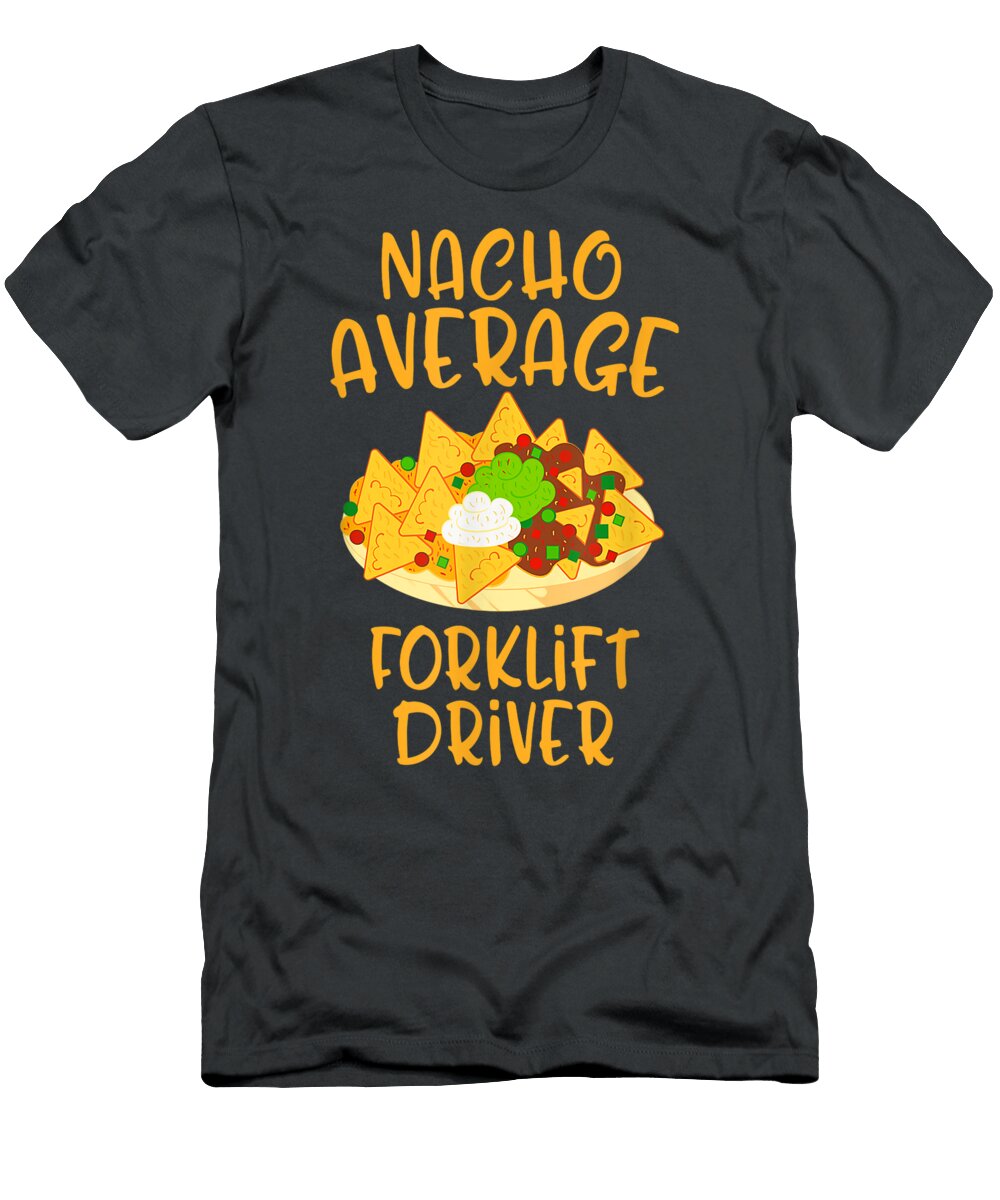 Cinco De Mayo Nacho Average Forklift Driver Mexican Fiesta Cinco De Mayo Aldoq Everl T-Shirt