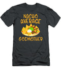 Cinco De Mayo Nacho Average Godmother Mexican Fiesta Mom Cinco De Mayo Ivaanz Yaton T-Shirt