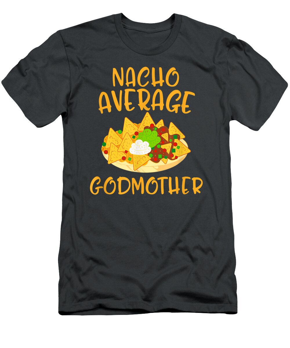 Cinco De Mayo Nacho Average Godmother Mexican Fiesta Mom Cinco De Mayo Ivaanz Yaton T-Shirt