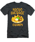 Cinco De Mayo Nacho Average Grampy Mexican Grandpa Daddy Cinco De Mayo Marcih Reigy T-Shirt