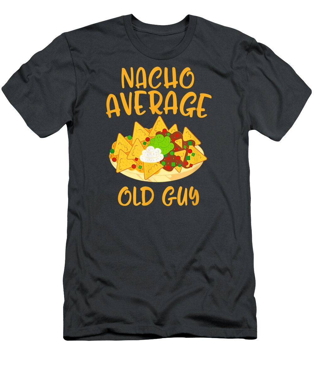 Cinco De Mayo Nacho Average Old Guy Mexican Fiesta Cinco De Mayo Oakleyaxl5kels T-Shirt
