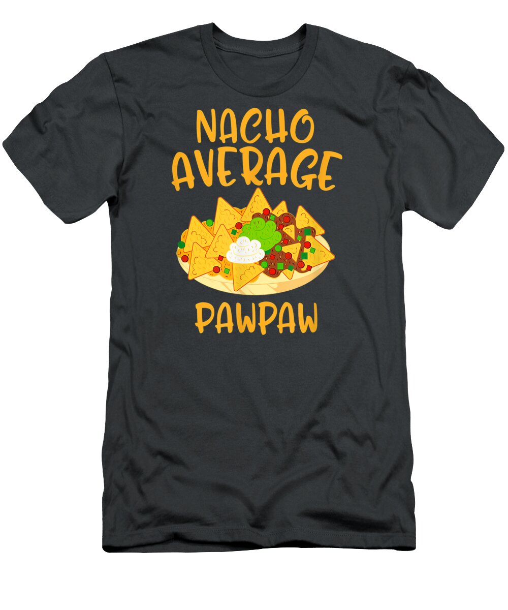 Cinco De Mayo Nacho Average Pawpaw Mexican Fiesta Cinco De Mayo Teodor6rafae T-Shirt
