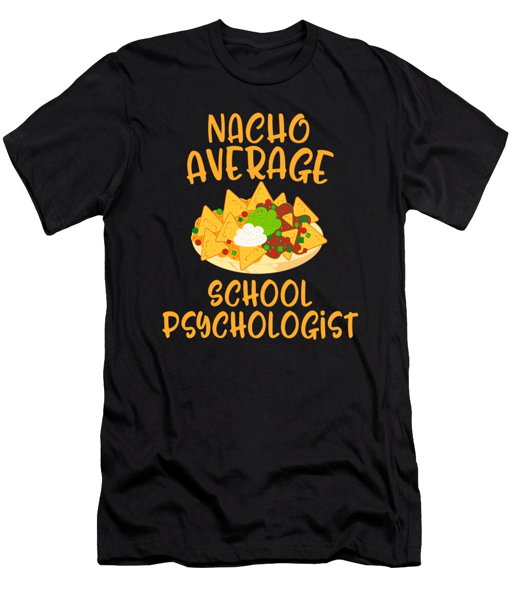 Cinco De Mayo Nacho Average School Psychologist Mexican Latina Gift Sifou Store T-Shirt