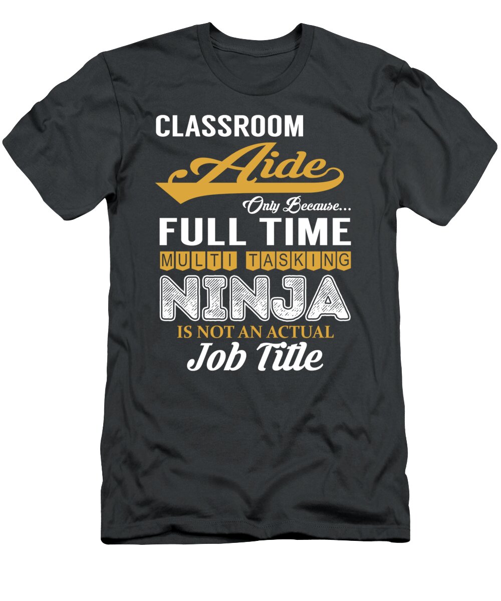 Classroom Aide Multitasking Job T-Shirt