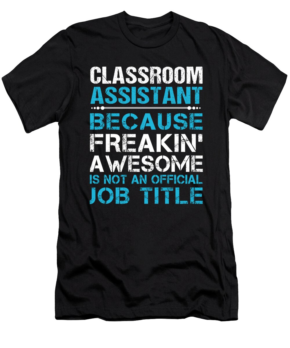 Classroom Assistant Freaking Awesome Job Gift Item Shi Hu Kang T-Shirt