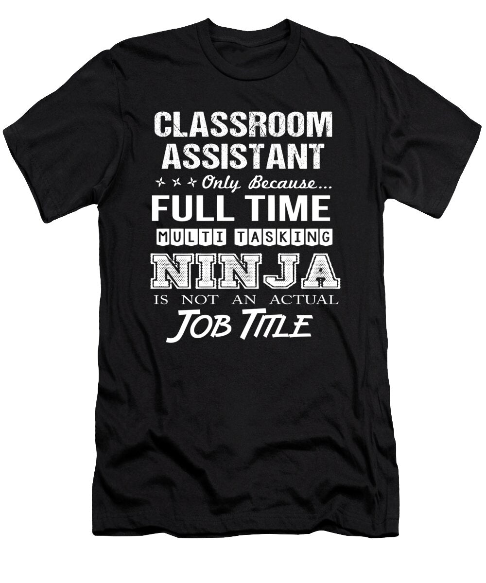 Classroom Assistant Ninja Job Gift Item Shi Hu Kang T-Shirt