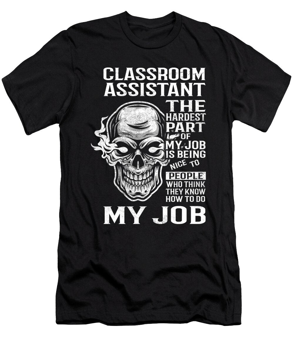 Classroom Assistant the Hardest Part of My Job Gift Item Shi Hu Kang T-Shirt