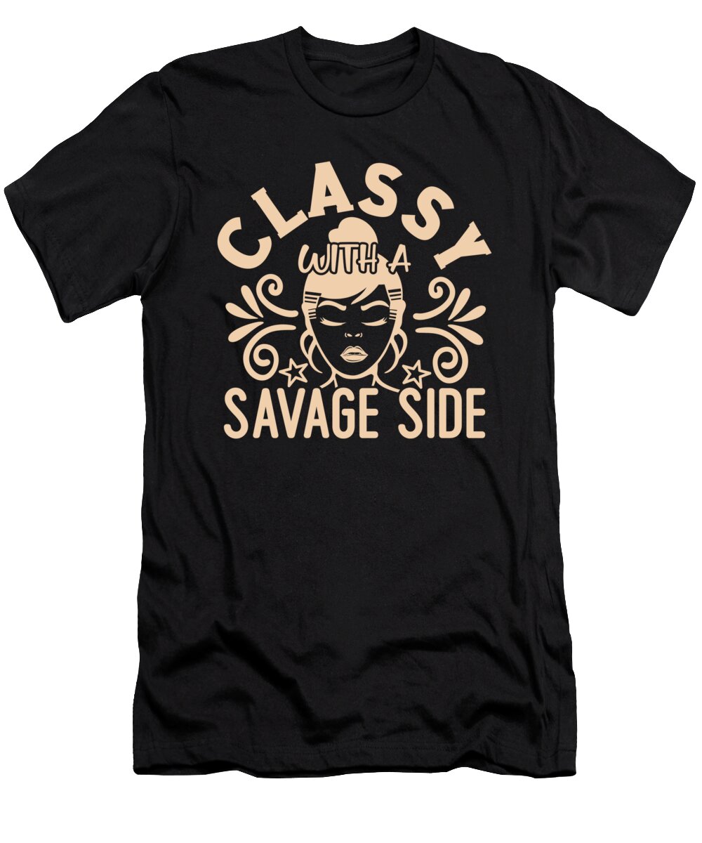 Classy with a Savage Side Funny Sarcasm Organicfoodempire T-Shirt