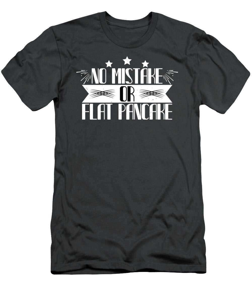Climber Gift No Mistake or Flat Pancake Funny Climbing Funnygiftscreation T-Shirt