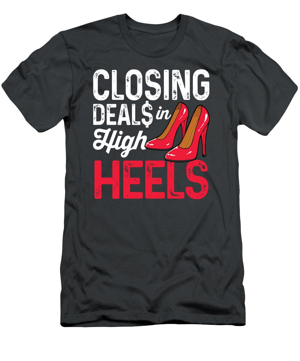 Closing Deals in High Heels Funny Real Estate Agent Realtor Shug Libert T-Shirt