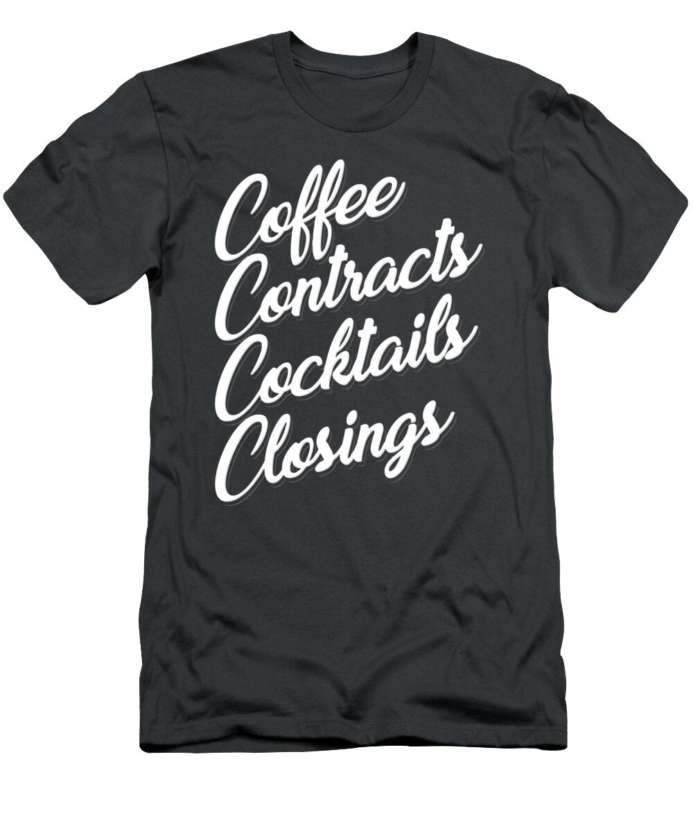 Coffee Contracts Cocktails Closings Fun Realtor Real Estate Aghamr Tait T-Shirt