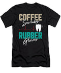 Coffee Scrubs Rubber Gloves Dental Hygienist for a Dentist Tom Schiesswald T-Shirt