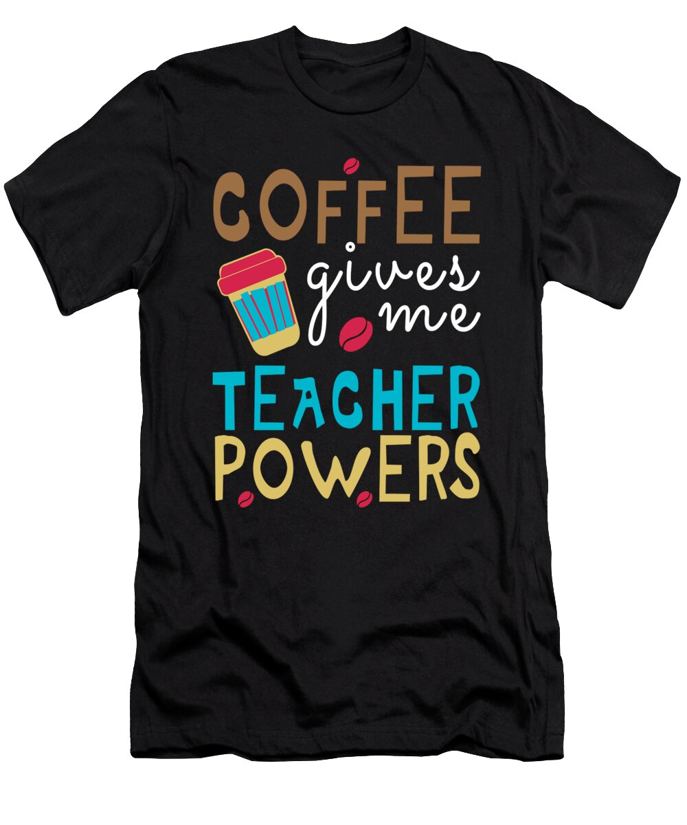 Coffee Teacher Powers Funny School Lessons Shirtom T-Shirt