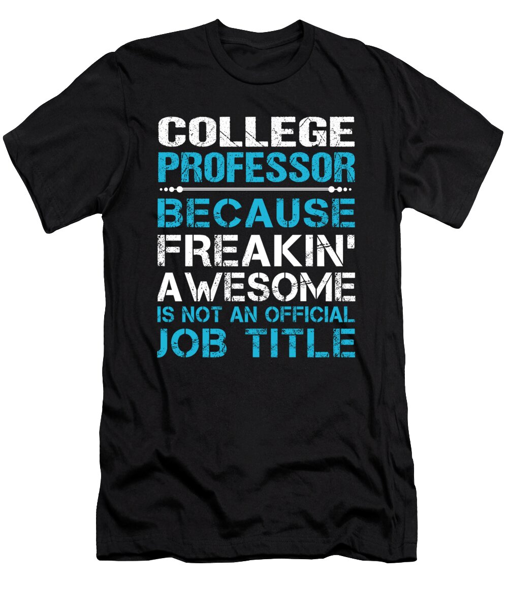 College Professor Freaking Awesome Job Gift Item Shi Hu Kang T-Shirt