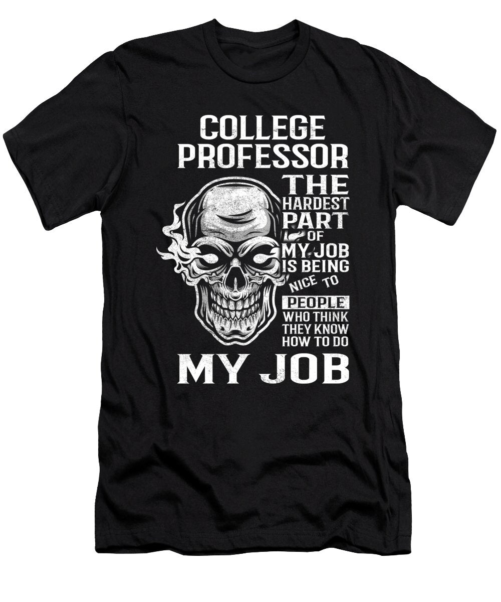 College Professor the Hardest Part of My Job Gift Item Shi Hu Kang T-Shirt