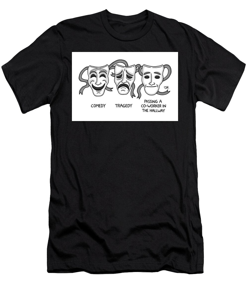 Comedy Tragedy Passing a Coworker in the Hallway Daniel Kanhai T-Shirt