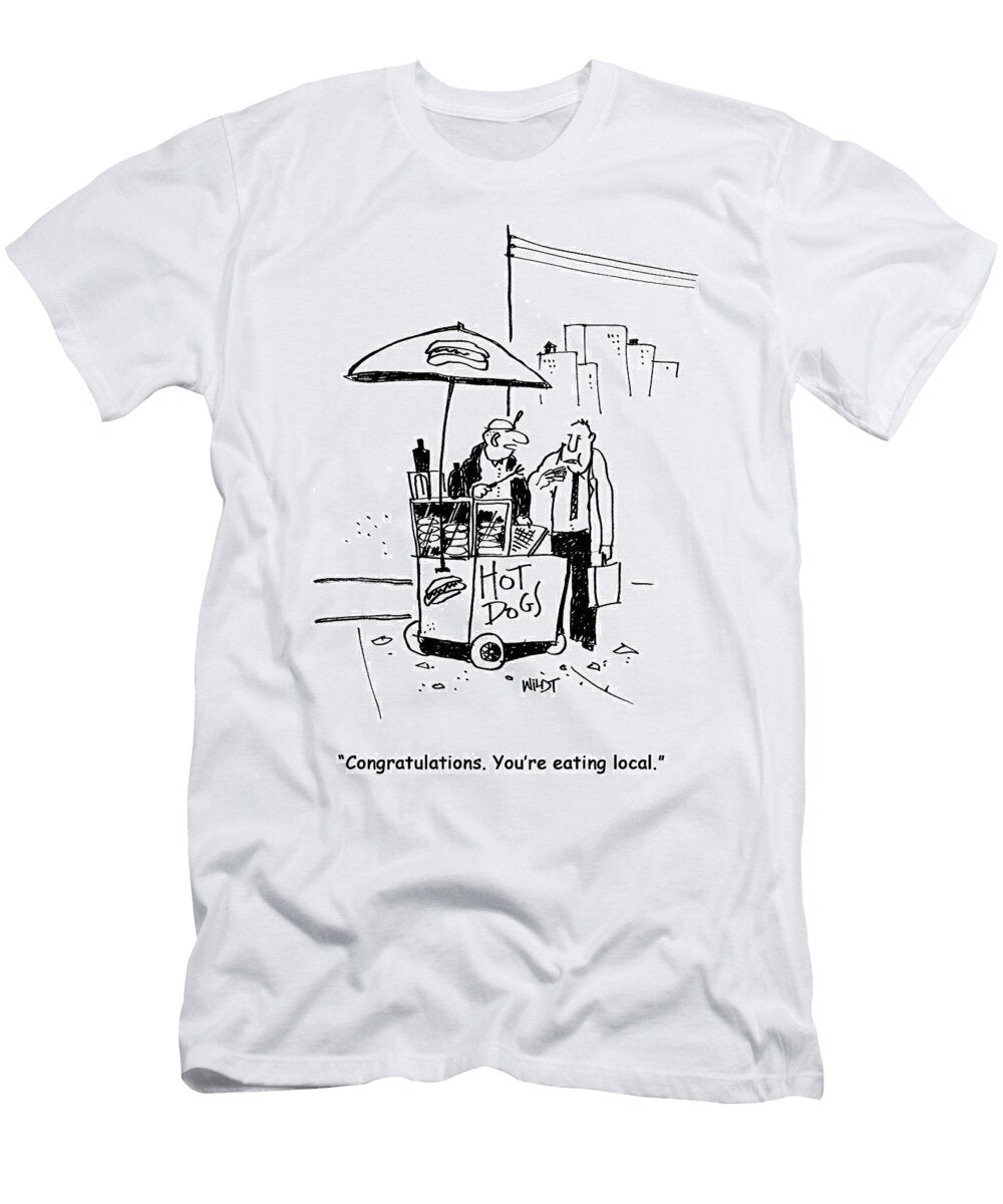 Congratulations Youre Eating Local Chris Wildt T-Shirt