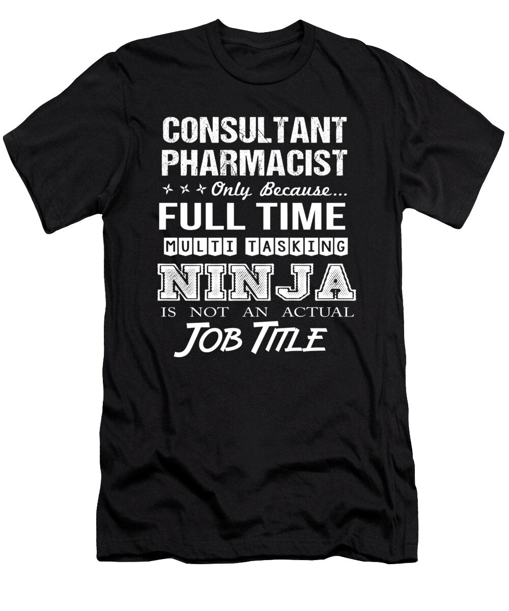 Consultant Pharmacist Ninja Job Gift Item Shi Hu Kang T-Shirt