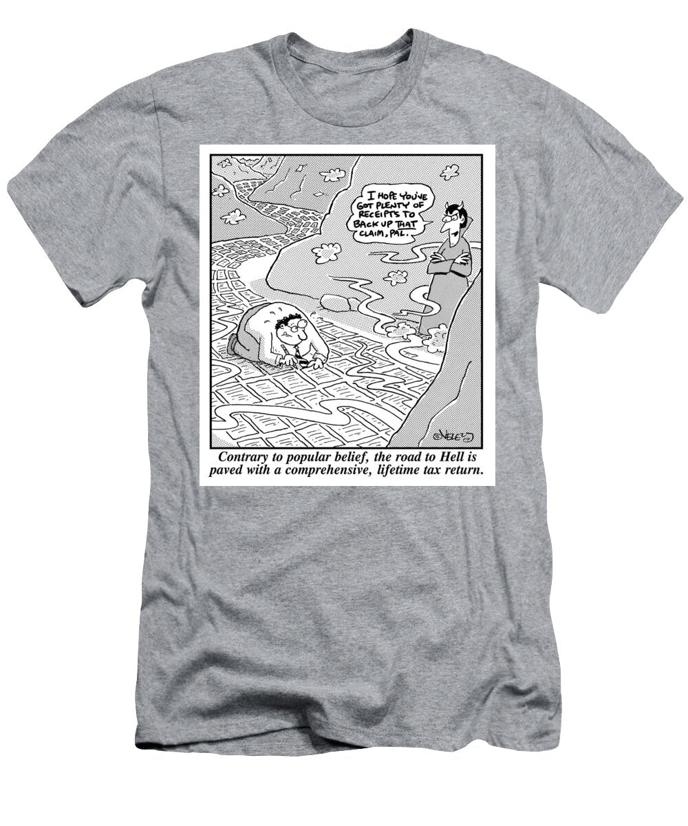 Contrary to Popular Belief the Road to Hell Is Paved Bradford Veley T-Shirt