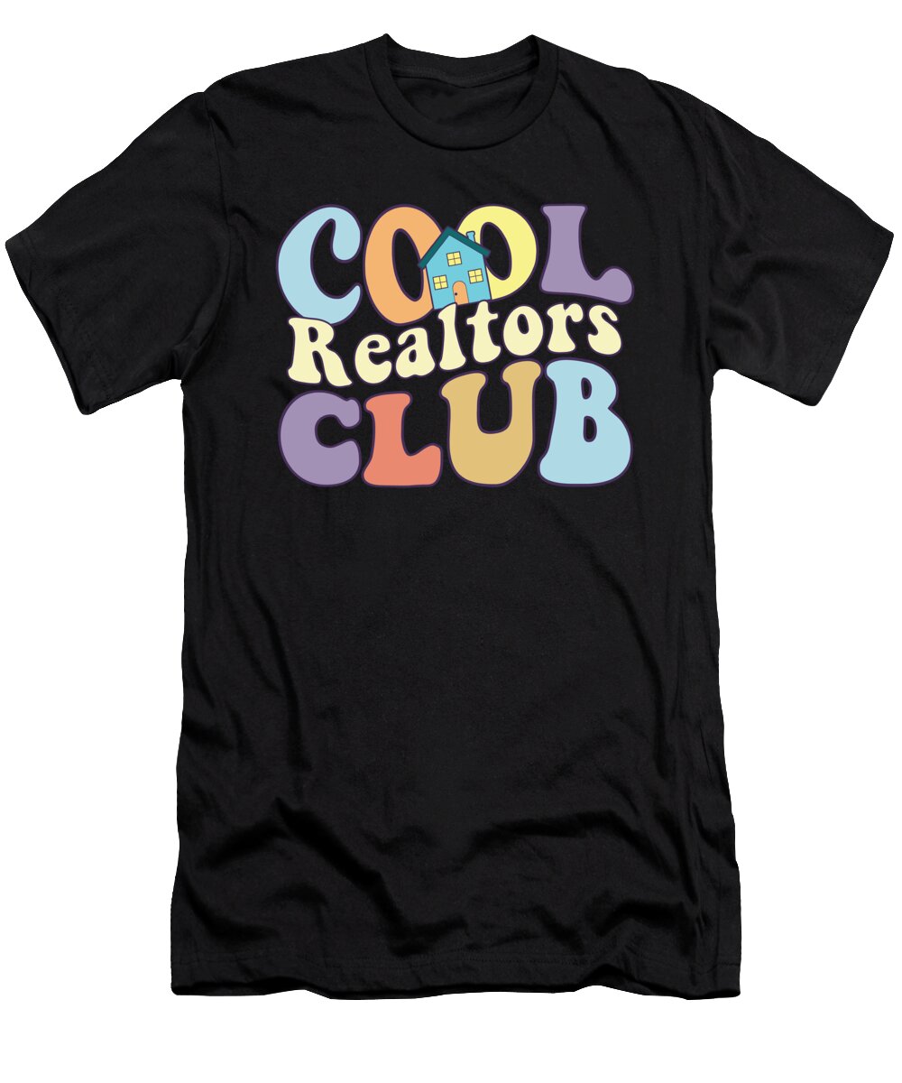 Cool Realtors Club Real Estate Life Home Broker Agent Maximus Designs T-Shirt