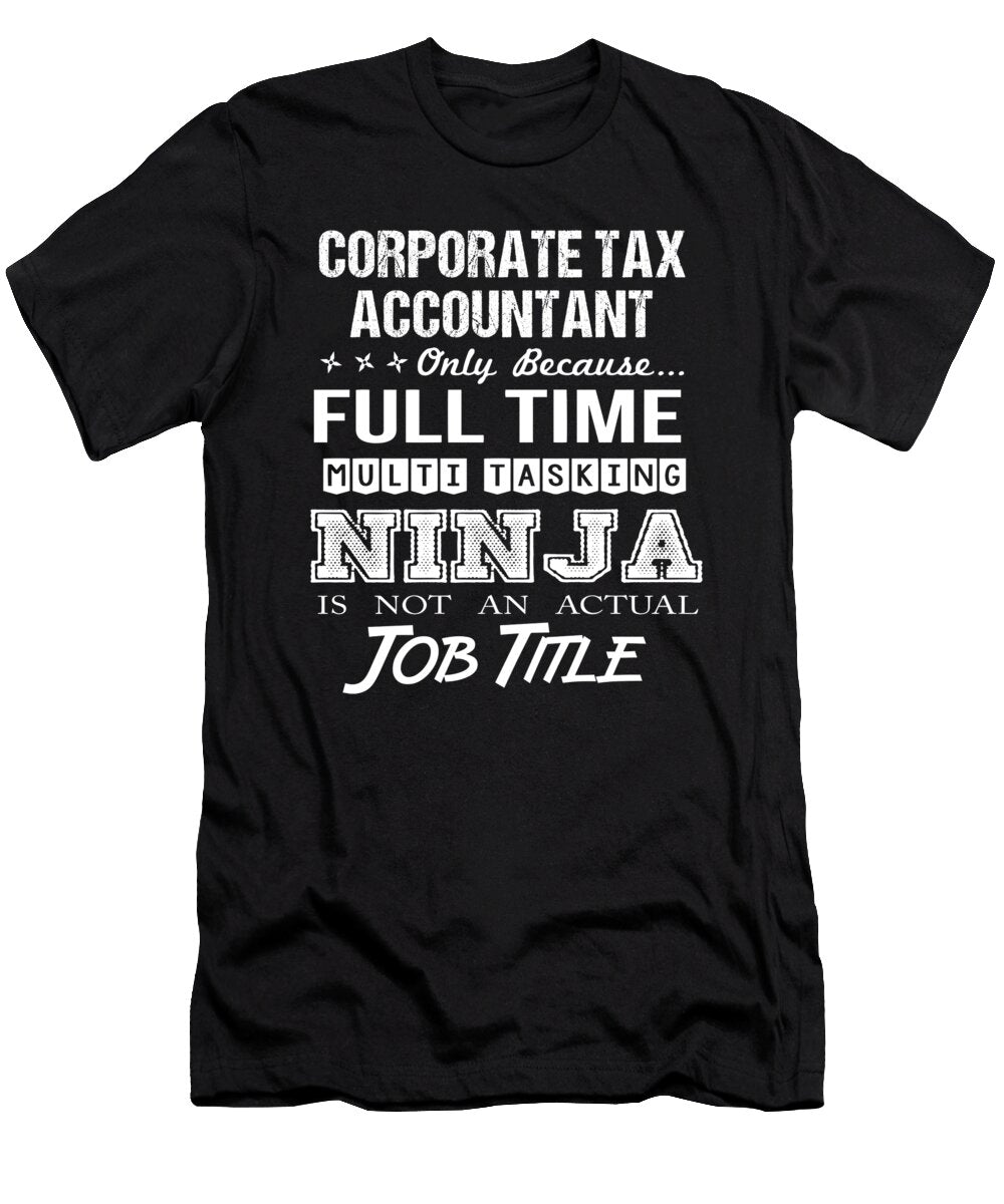 Corporate Tax Accountant Ninja Job Gift Item Shi Hu Kang T-Shirt