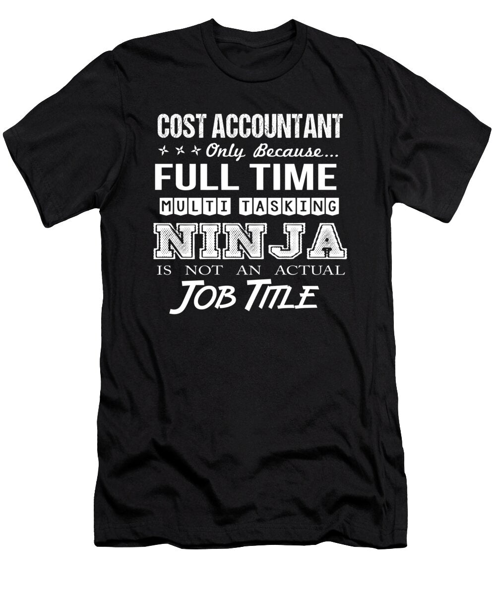 Cost Accountant Ninja Job Gift Item Shi Hu Kang T-Shirt