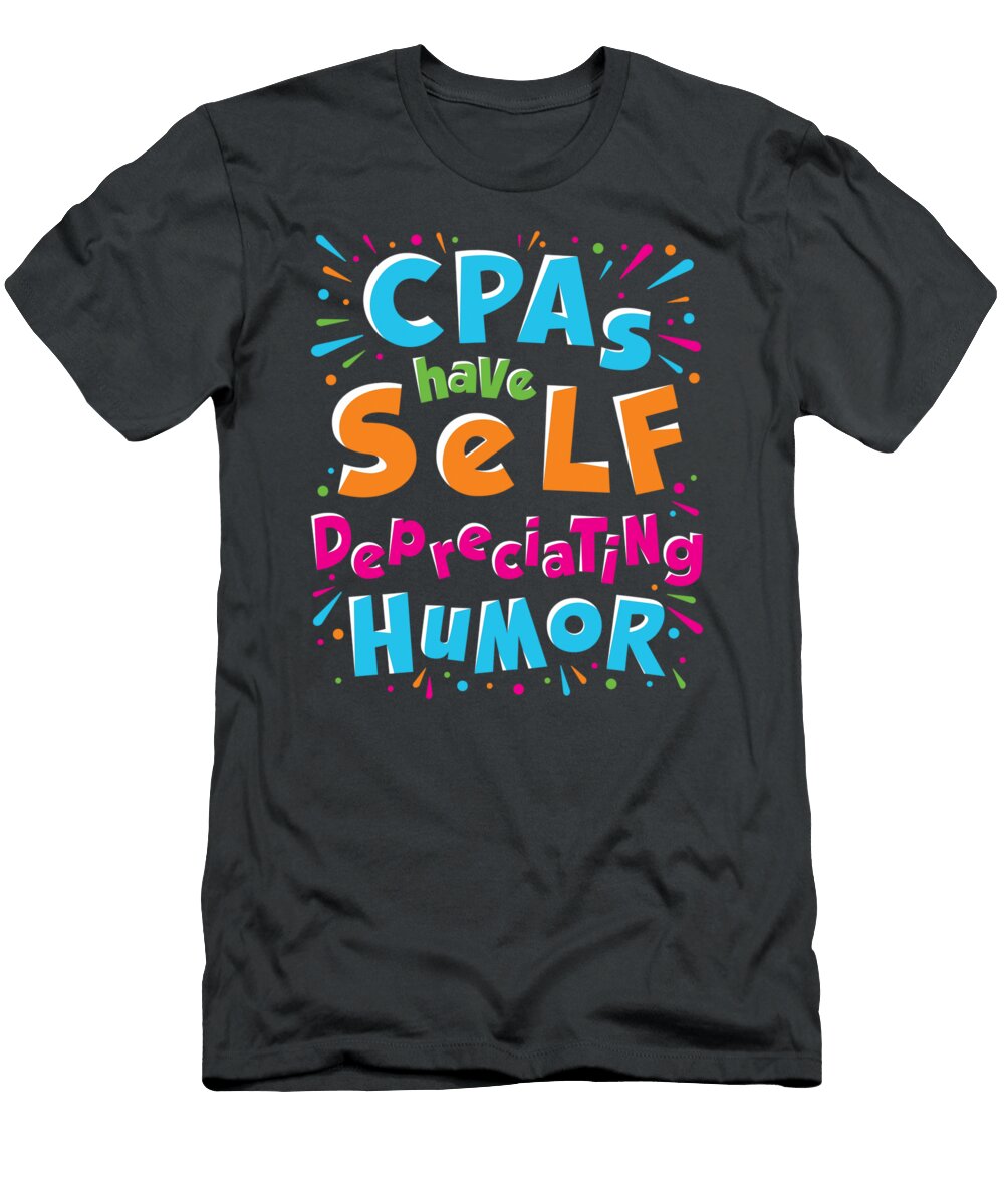 Cpa Joke Self Depreciating Humor Accountant Accounting Nerd Kahloz Image T-Shirt