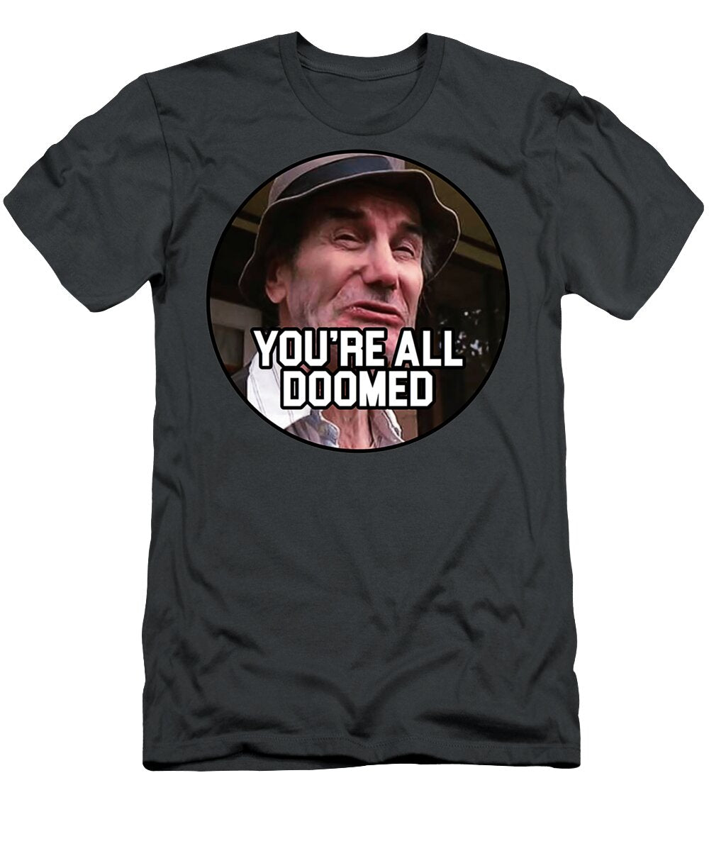 Crazy Ralph Youre All Doomed Ward Isaac T-Shirt