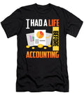 Cute Funny I Had a Life Before Accounting Cpa the Perfect Presents T-Shirt