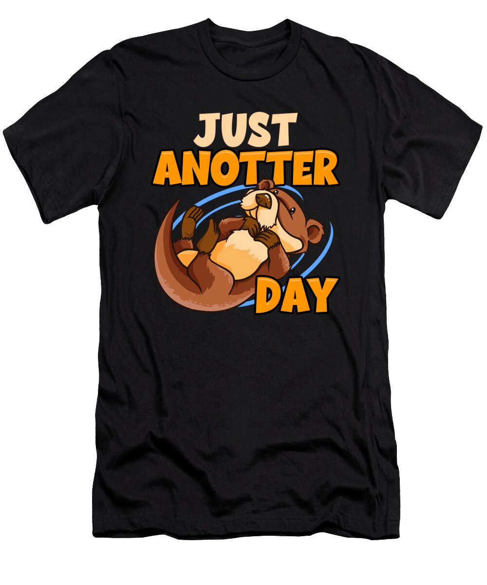 Cute Funny Just Anotter Day Sea Otter Pun the Perfect Presents T-Shirt