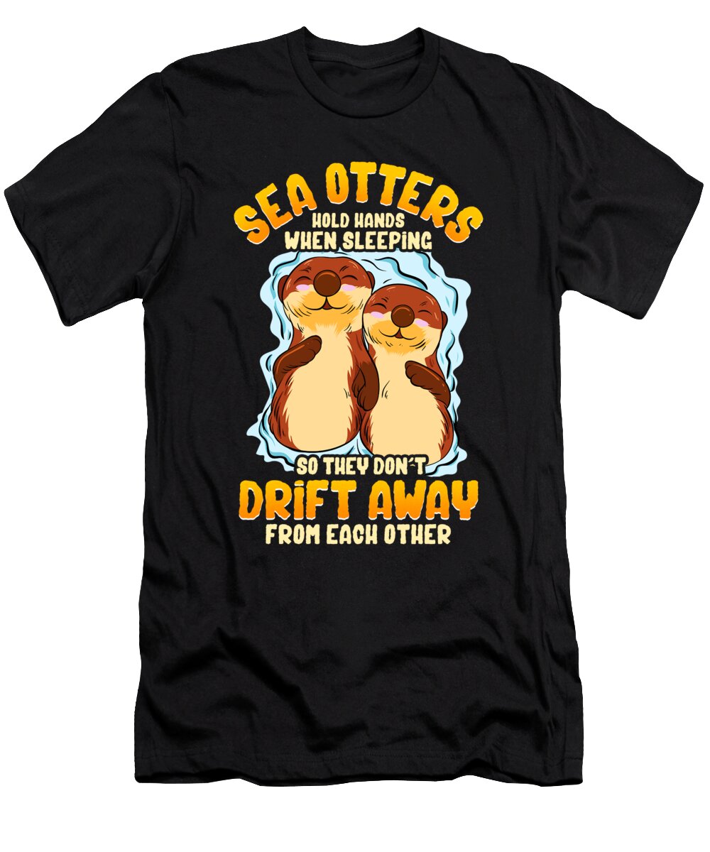 Cute Funny Sea Otters Hold Hands When Sleeping the Perfect Presents T-Shirt