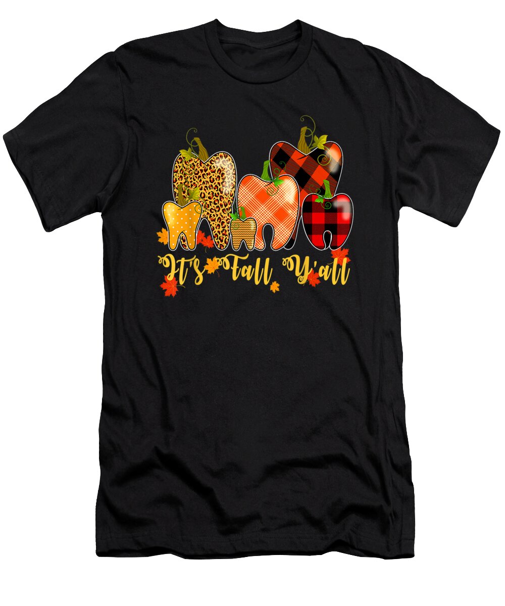 Cute Tooth Teeth Its Fall Yall Dental Dentist Thanksgiving Th T-Shirt