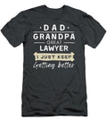 Dad Grandpa Great Lawyer Getting Better Funny Awesome Store T-Shirt