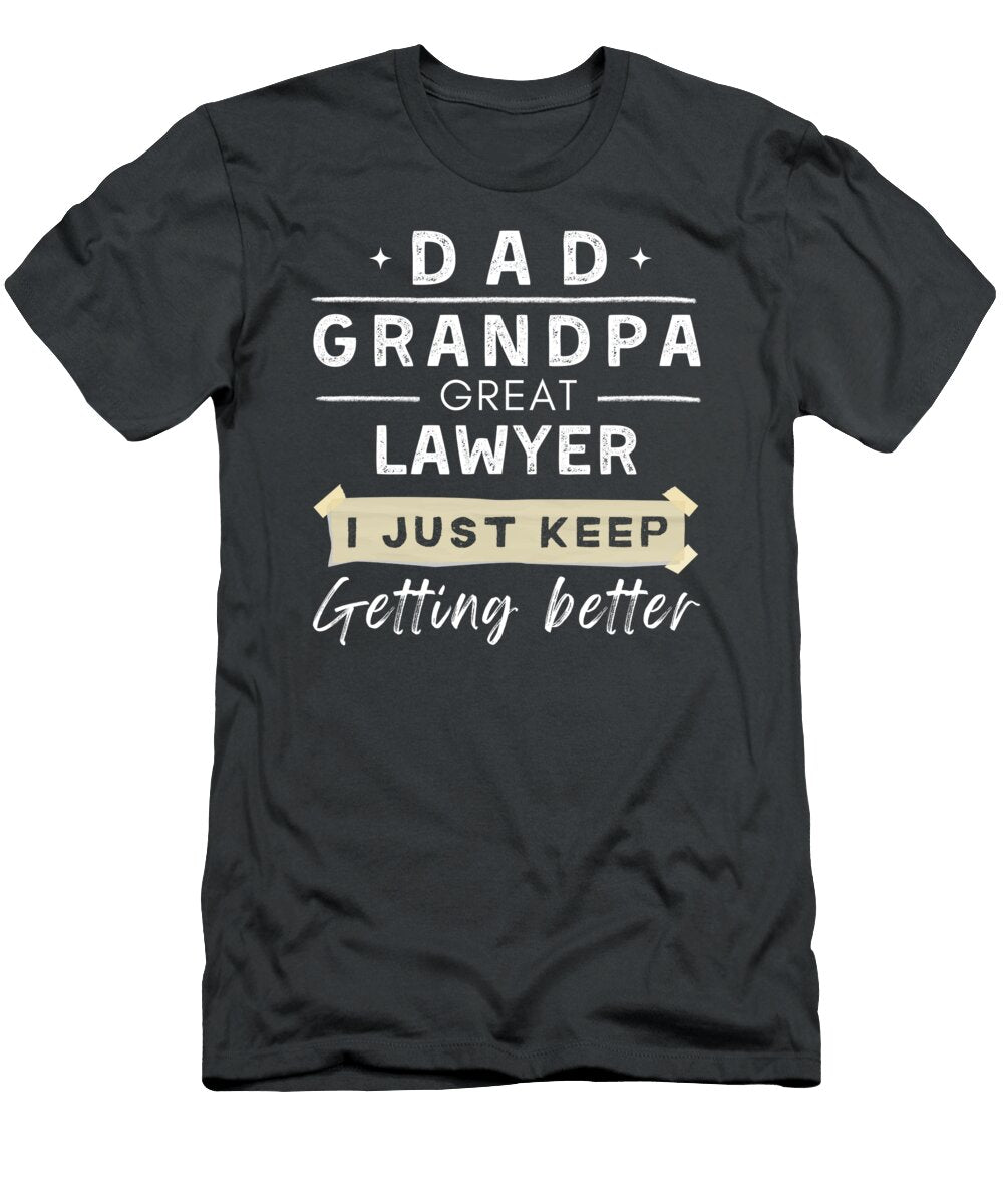 Dad Grandpa Great Lawyer Getting Better Funny Awesome Store T-Shirt